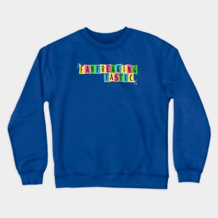 Fan-Freaking-Tastic Crewneck Sweatshirt